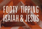 Image: Footy Tipping, Isaiah and Jesus