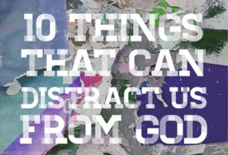 Read 10 things that can distract us from God (part 1)