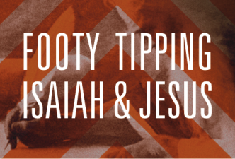 Read Footy Tipping, Isaiah and Jesus